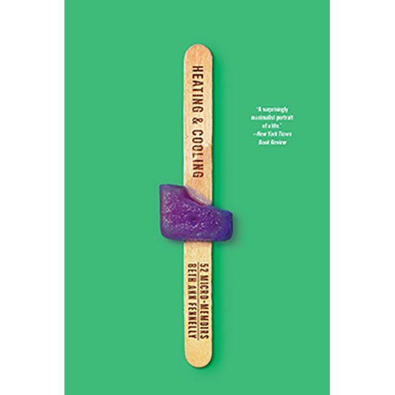 book cover. Text reads: " Heating & Cooling: 52 Micro-Memoirs" background of cover is bright green with a melted purple popsicle in foreground
